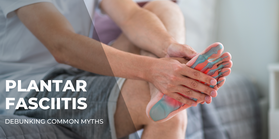 Debunking Common Myths About Plantar Fasciitis