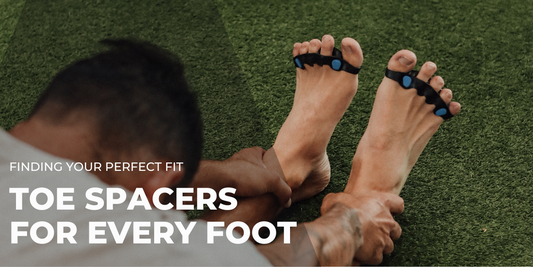 Toe Spacers for Every Foot: Finding Your Perfect Fit