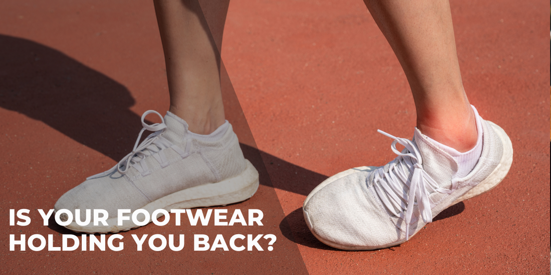 Is Your Footwear Holding You Back?