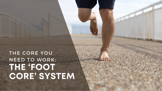 The core you need to work: The ‘foot core’ system